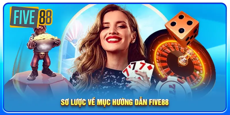 Sơ lược về mục hướng dẫn five88