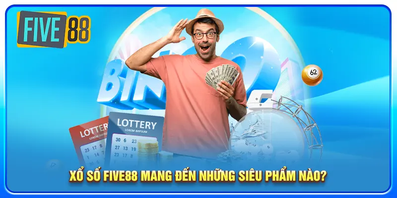 Xổ số five88 mang đến những siêu phẩm nào?